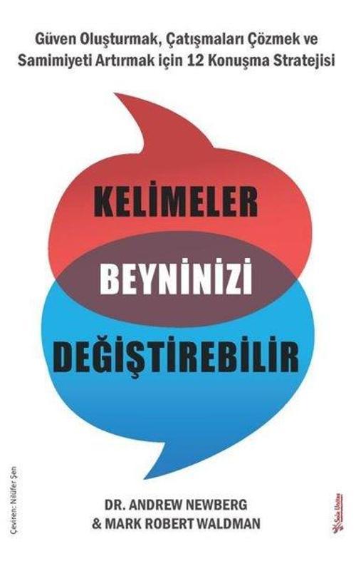 Kelimeler Beyninizi Değiştirebilir: Güven Oluşturmak Çatışmaları Çözmek ve Samimiyeti Artırmak için 