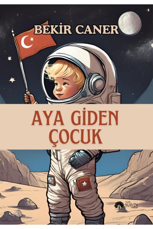 Yeşil Kayın Yayınları Aya Giden Çocuk I Altın Kız - Bekir Caner