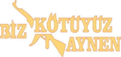 Biz Kötüyüz Aynen Sticker 15 X 5 Cm