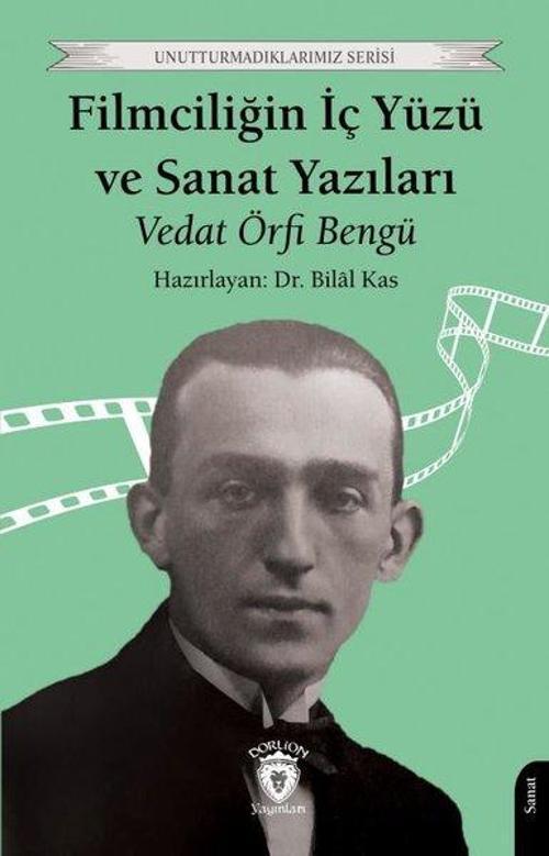 Filmciliğin İç Yüzü ve Sanat Yazıları - Unutturmadıklarımız Serisi
