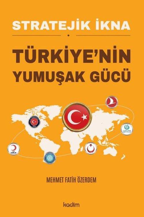 Stratejik İkna - Türkiye'nin Yumuşak Gücü