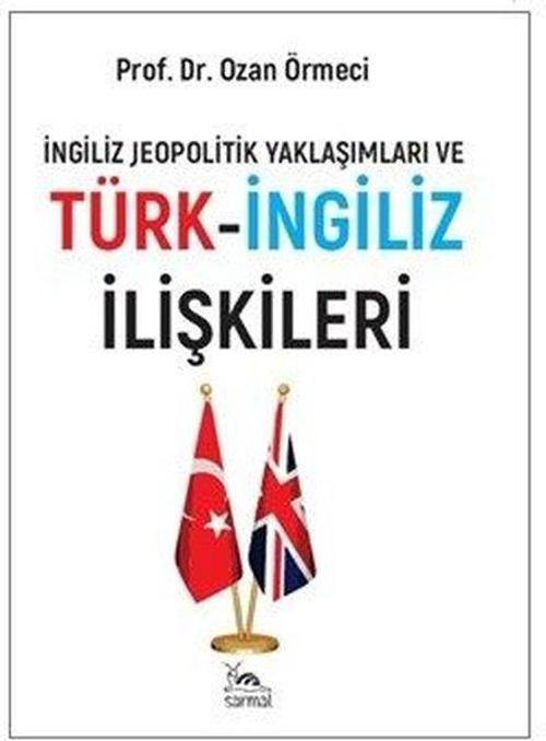 İngiliz Jeopolitik Yaklaşımları ve Türk - İngiliz İlişkileri