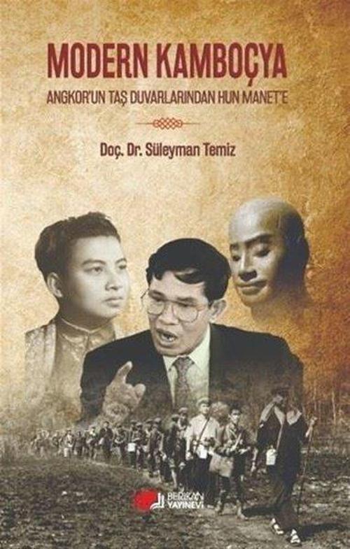 Modern Kamboçya - Angkor'un Taş Duvarlarından Hun Manet'e