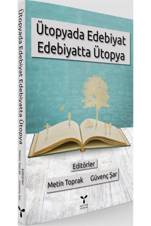 Umuttepe Yayınları Ütopyada Edebiyat Edebiyatta Ütopya - Güvenç Şar,Metin Toprak