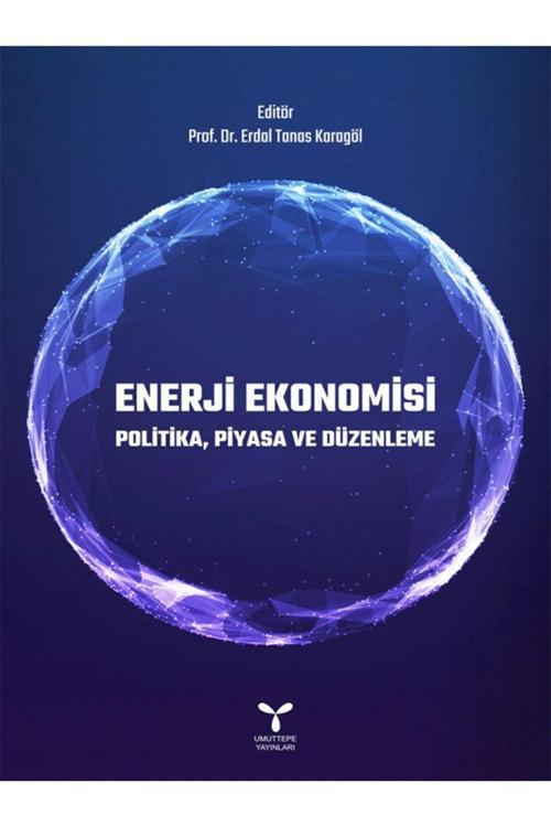 Umuttepe Yayınları Enerji Ekonomisi Politika, Piyasa Ve Düzenleme - Erdal Tanas Karagöl