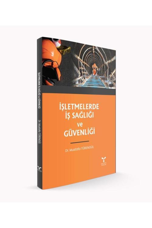 Umuttepe Yayınları İşletmelerde İş Sağlığı Ve Güvenliği Dr. Mustafa Türengül