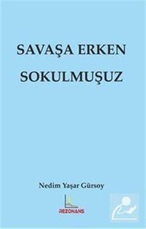 Savaşa Erken Sokulmuşuz
