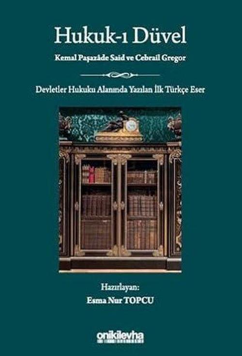 Hukuk-ı Düvel-Devletler Hukuku Alanında Yazılan İlk Türkçe Eser