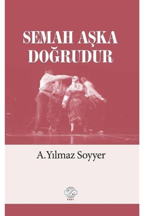 Semah Aşka Doğrudur / A. Yılmaz Soyyer / / 9786058365636