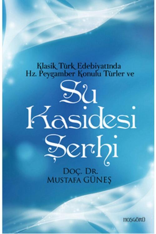 Klasik Türk Edebiyatında Hz.peygamber Konulu Türler Ve Su Kasidesi Şerhi