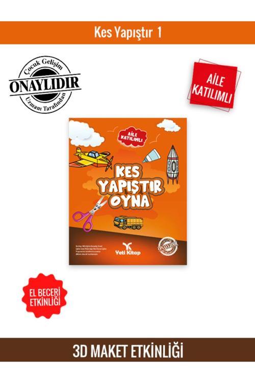 Kes, Yapıştır, Oyna 1 – Çocuklar İçin Eğlenceli ve Eğitici Aktivite Kitabı,Maket Etkinlikleri