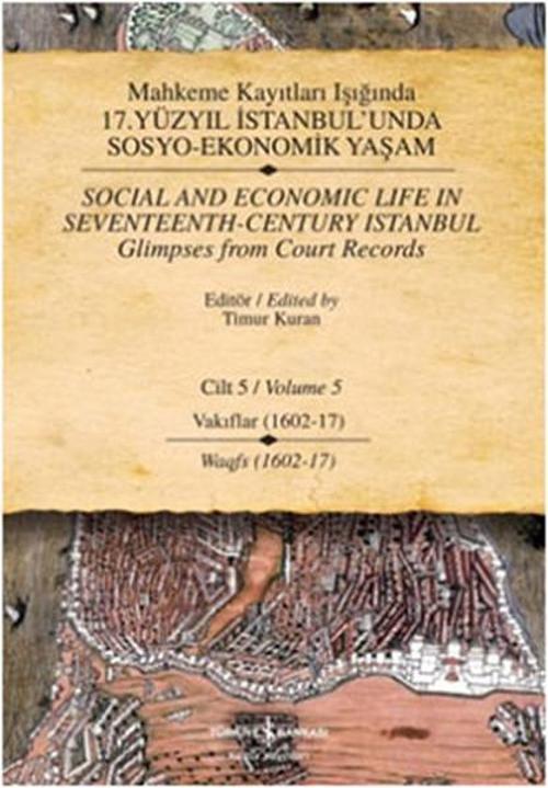 Mahkeme Kayıtları Işığında 17. Yüzyıl İstanbul'unda Sosyo-Ekonomik Yaşam - Cilt 5