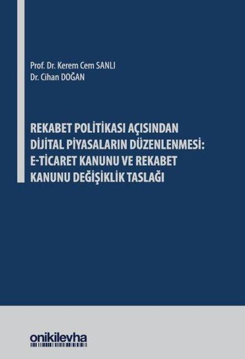 Rekabet Politikası Açısından Dijital Piyasaların Düzenlenmesi: E-Ticaret Kanunu ve Rekabet Kanunu De