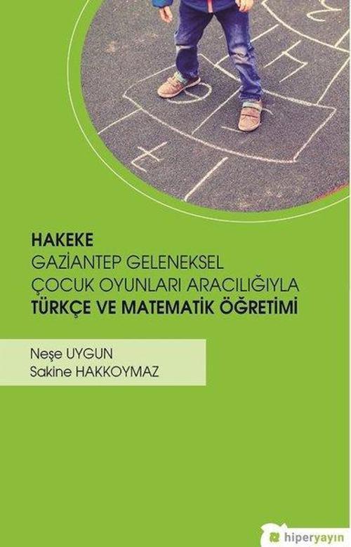 Hakeke-Gaziantep Geleneksel Çocuk Oyunları Aracılığıyla Türkçe ve Matematik Öğretimi