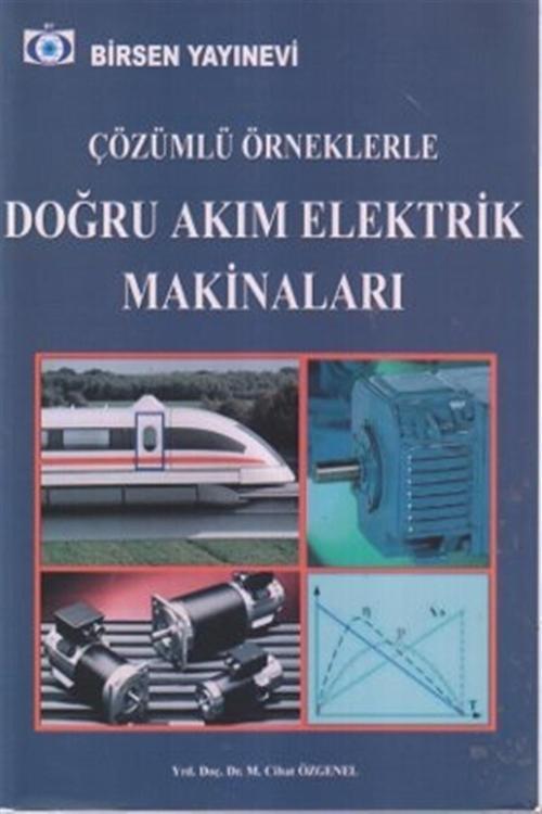 Çözümlü Örneklerle Doğru Akım Elektrik Makineları - M. Cihan Özgenel