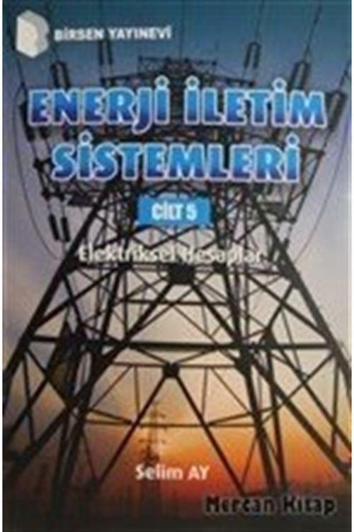 Enerji Iletim Sistemleri Cilt 5 & Elektriksel Hesaplar