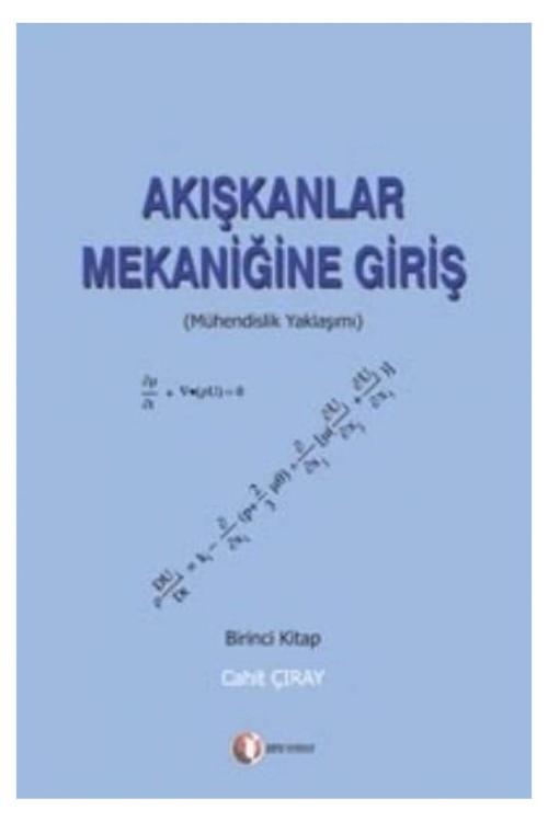 Akışkanlar Mekaniğine Giriş (Birinci Kitap) - Cahit Çıray