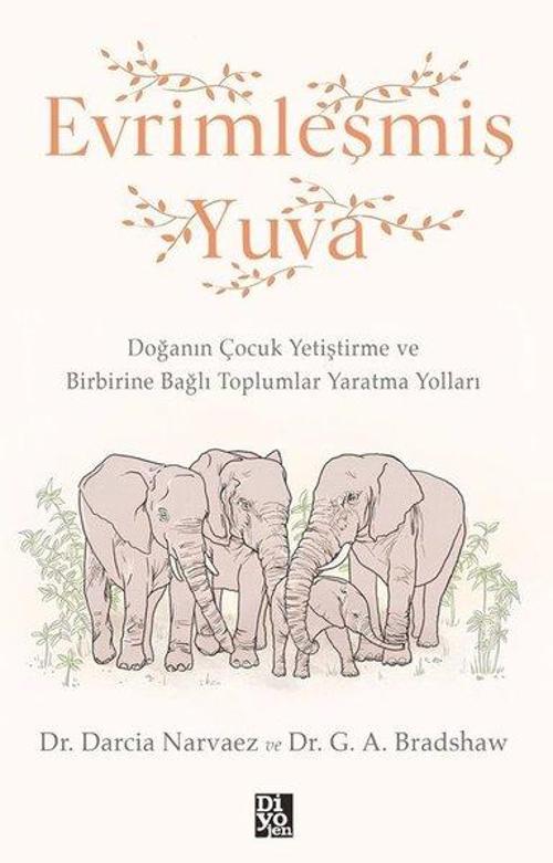 Evrimleşmiş Yuva - Doğanın Çocuk Geliştirme ve Birbirine  Bağlı Toplumlar Yaratma Yolları