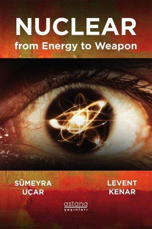 Nuclear from Energy to Weapon - Enerjiden Silaha Nükleer