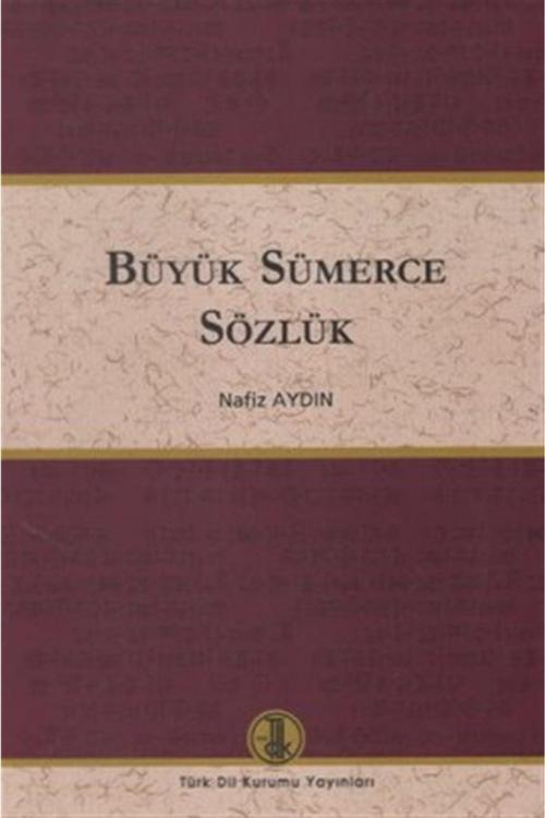 Büyük Sümerce Sözlük - Nafiz Aydın 9789751626097