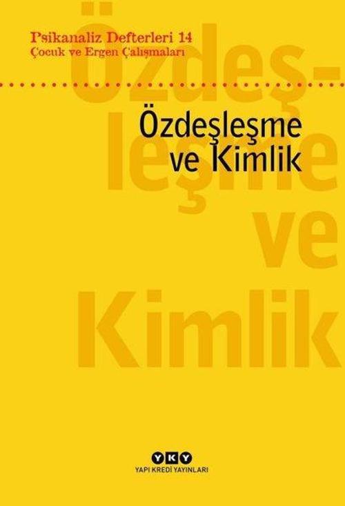 Çocuk ve Ergen Çalışmaları - Özdeşleme ve Kimlik-Psikanaliz Defterleri 14