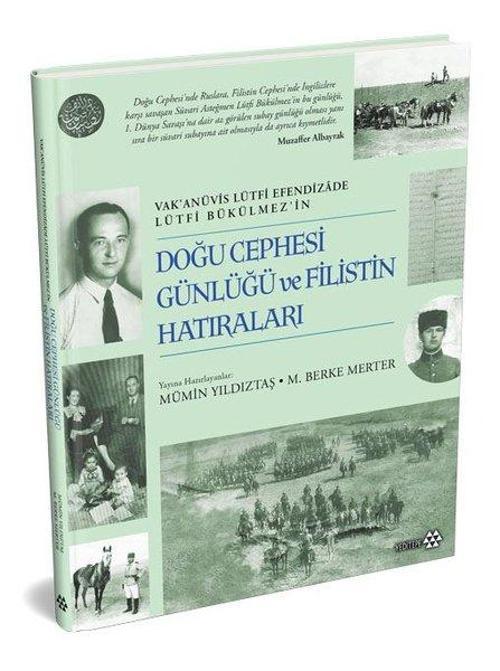 Doğu Cephesi Günlüğü ve Filistin Hatıraları - Vak'anüvis Lütfi Efendizade Lürfi Bükülmez'in