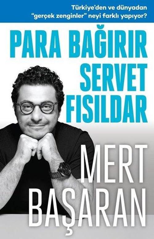 Para Bağırır Servet Fısıldar - Türkiye'den ve Dünyadan Gerçek Zenginler Neyi Farklı Yapıyor?