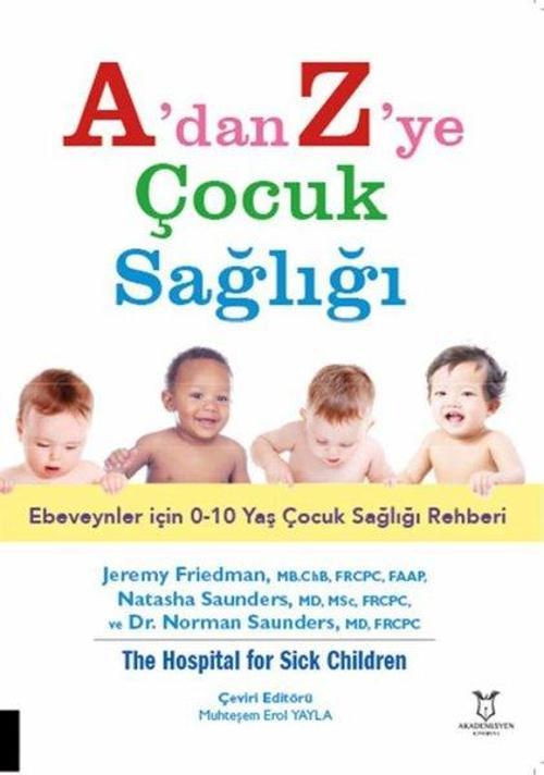 A'dan Z'ye Çocuk Sağlığı - Ebeveynler İçin 0 - 10 Yaş Çocuk Sağlığı Rehberi