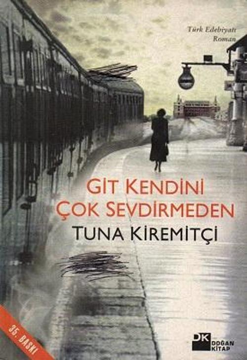 Git Kendini Çok Sevdirmeden-Tuna Kiremitçi