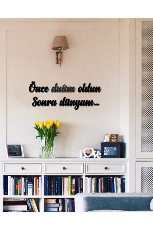 Önce Duam Oldun Sonra Dünyam Duvar Yazısı 50x19 cm