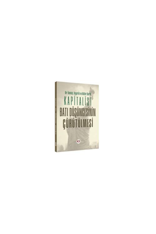 Köklü Değişim Yayıncılık Bir Ideoloji, Uygarlık Ve Kültür Olarak, Kapitalist Batı Düşüncesinin Çürütülmesi