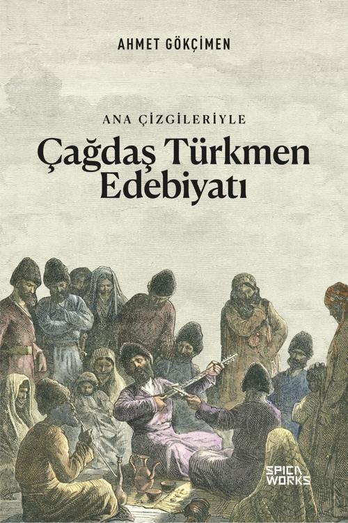 Ana Çizgileriyle Çağdaş Türkmen Edebiyatı - Ahmet Gökçimen