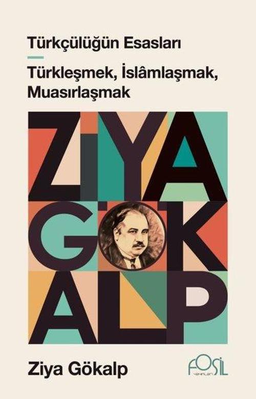 Türkçülüğün Esasları - Türkleşmek İslamlaşmak Muasırlaşmak