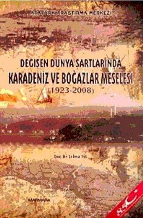 Değişen Dünya Şartlarında Karadeniz ve Boğazlar Meselesi (1923 - 2008)