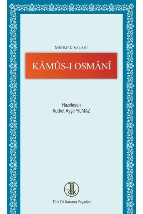 Türk Dil Kurumu Yayınları Mehmed Salahi Kamus-I Osmani / Kudret Ayşe Yılmaz / 9789751755667