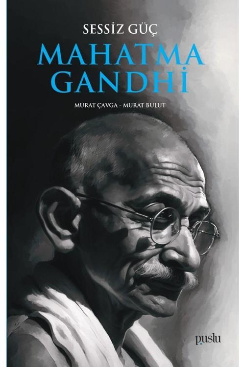 Puslu Yayıncılık Sessiz Güç Mahatma Gandhi / Murat Bulut / / 9786258035254