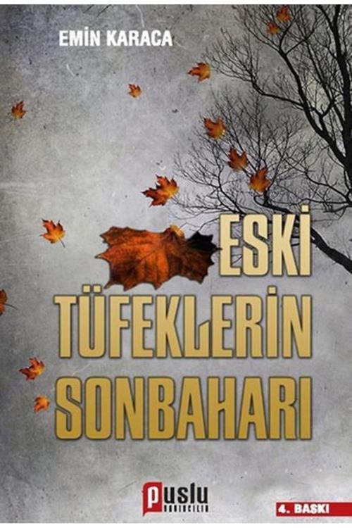 Puslu Yayıncılık Eski Tüfeklerin Sonbaharı / Emin Karaca / / 9786058615458