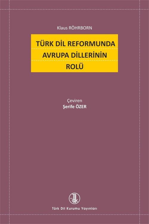Türk Dil Kurumu Yayınları Türk Dil Reformunda Avrupa Dillerinin Rolü