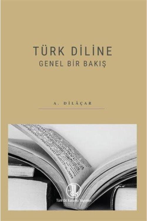 Türk Dil Kurumu Yayınları Türk Diline Genel Bir Bakış