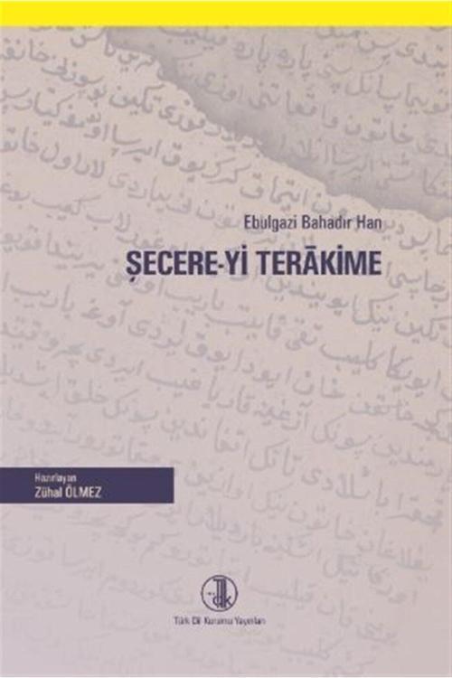 Türk Dil Kurumu Yayınları Ebulgazi Bahadır Han Şecere-Yi Terakime - Zühal Ölmez 9789751745552