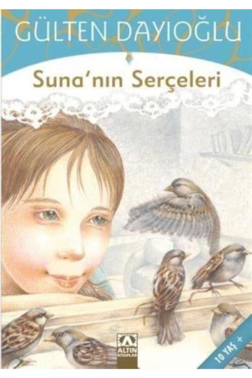 Altın Kitaplar Suna'Nın Serçeleri - Gülten Dayıoğlu 