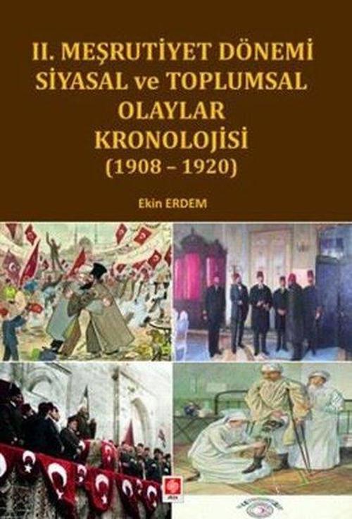 2. Meşrutiyet Dönemi Siyasal ve Toplumsal Olaylar kronolojisi 1908 - 1920