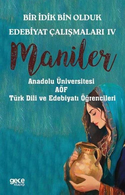 Bir İdik Bin Olduk - Edebiyat Çalışmaları 4 - Maniler