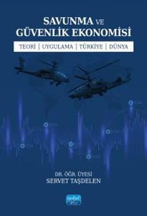 Savunma ve Güvenlik Ekonomisi - Teori - Uygulama - Türkiye - Dünya