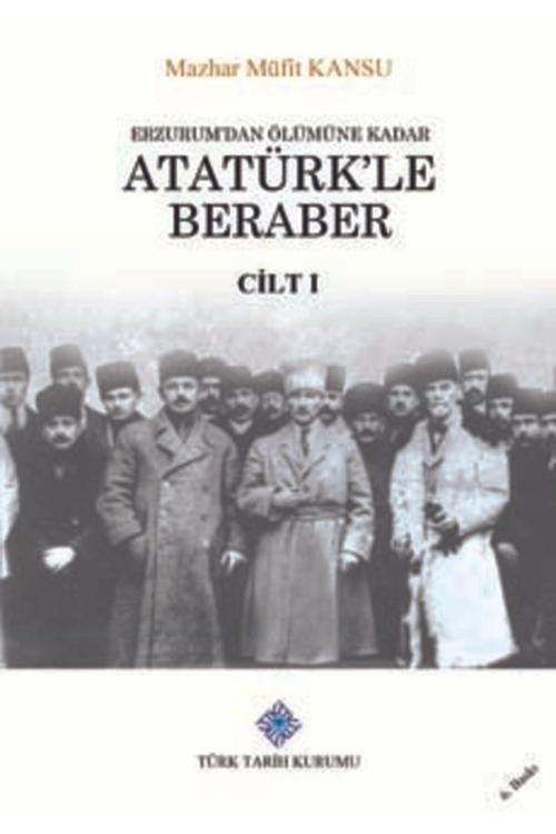 Türk Tarih Kurumu Yayınları Erzurum'Dan Ölümüne Kadar Atatürk'Le Beraber 2 Cilt/Mazhar Müfit Kansu
