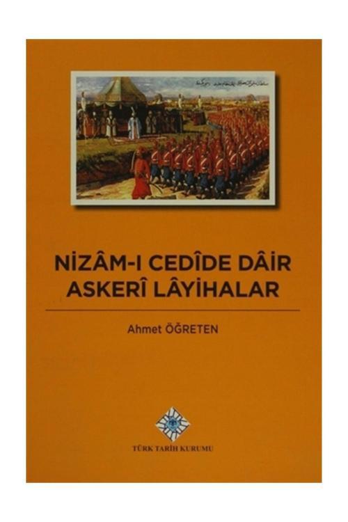 Türk Tarih Kurumu Yayınları Nizam-I Cedide Dair Askeri Layihalar - Ahmet Öğreten