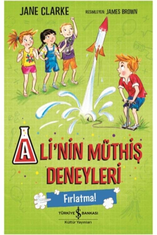 İş Bankası Kültür Yayınları Ali’Nin Müthiş Deneyleri - Fırlatma!