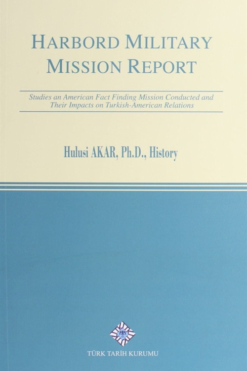 Türk Tarih Kurumu Yayınları Harbord Military Mission Report