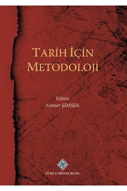 Türk Tarih Kurumu Tarih Için Metodoloji - Ahmet Şimşek