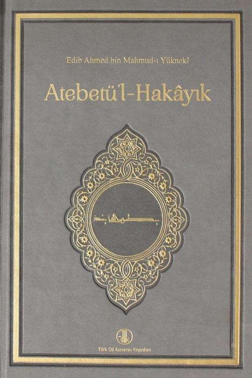 Türk Dil Kurumu Yayınları Atebetü'L-Hakayık - Edib Ahmed Bin Mahmud-I Yükneki 3990010015310